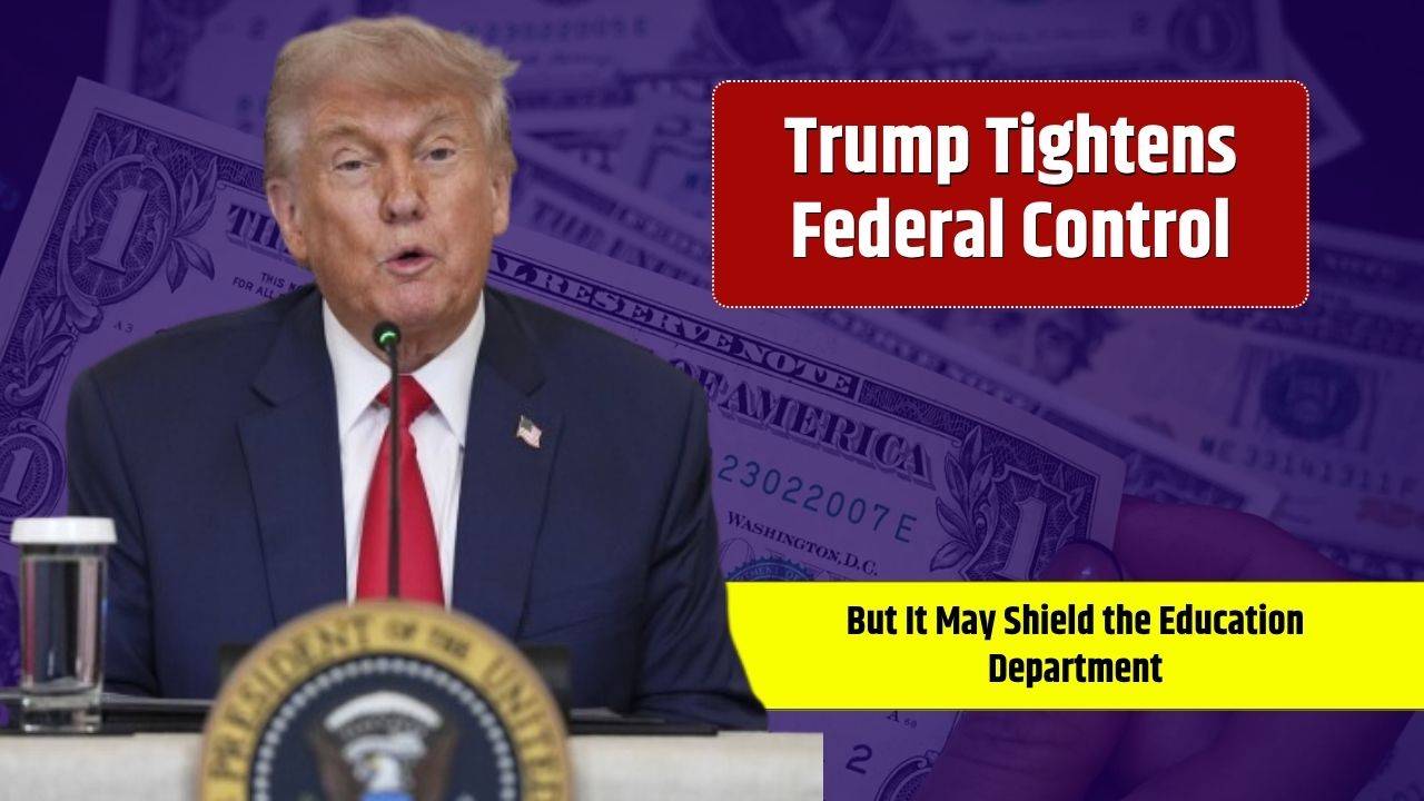 Trump Tightens Federal Control—But It May Shield the Education Department