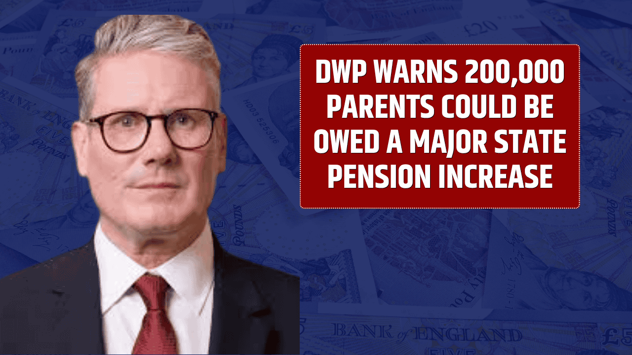 DWP Warns 200,000 Parents Could Be Owed A Major State Pension Increase