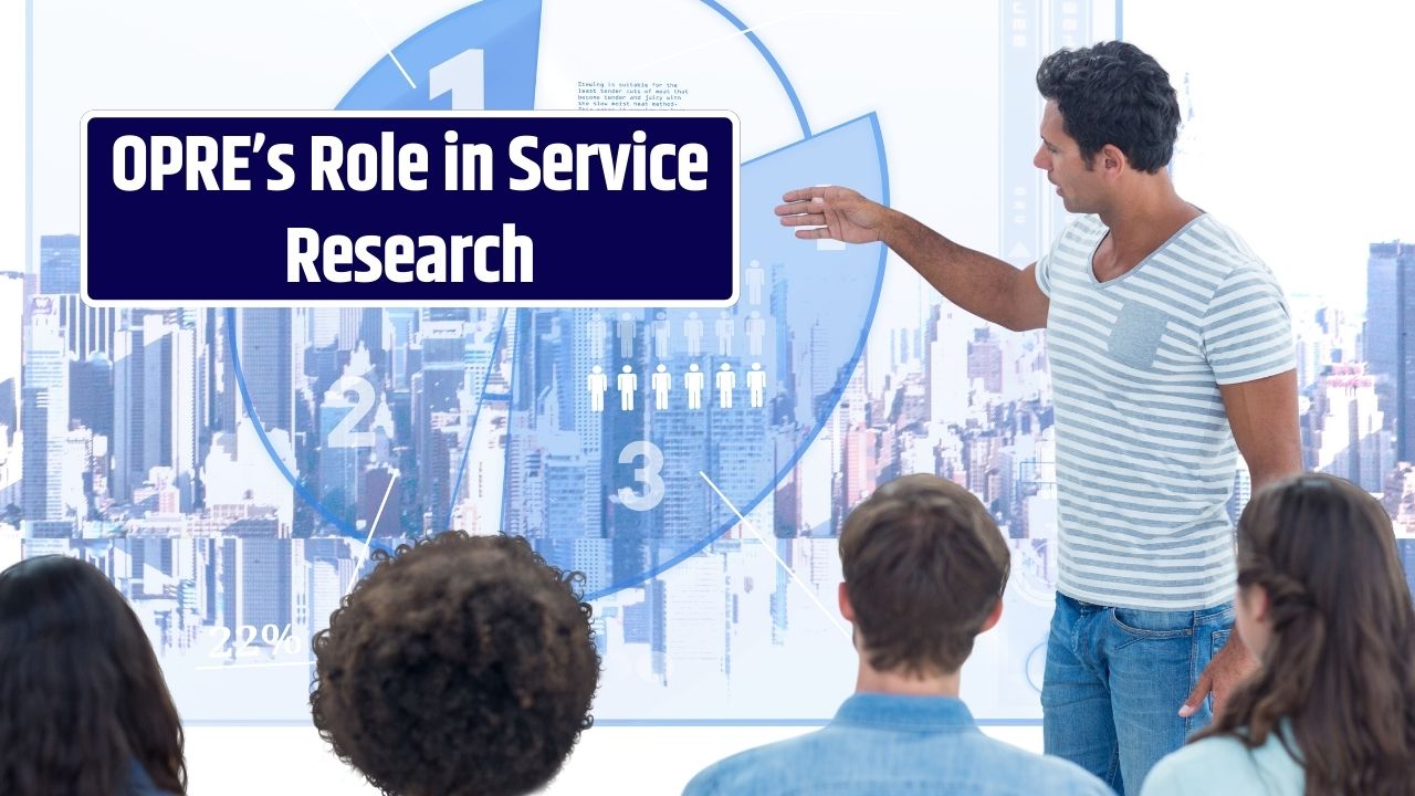 How OPRE Is Advancing Research in Human Services