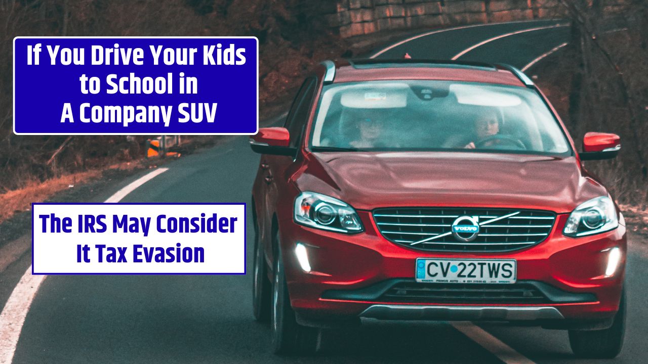 If You Drive Your Kids to School in A Company SUV