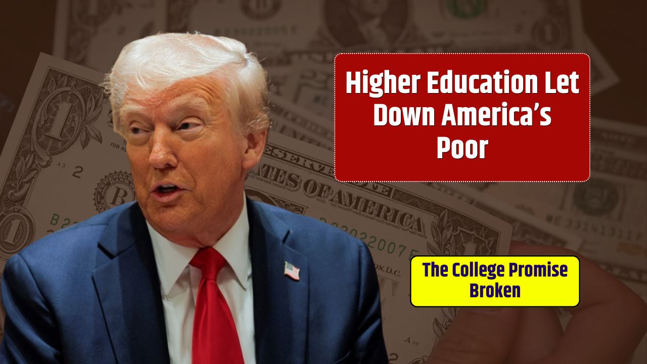 The College Promise Broken How Higher Education Let Down America’s Poor