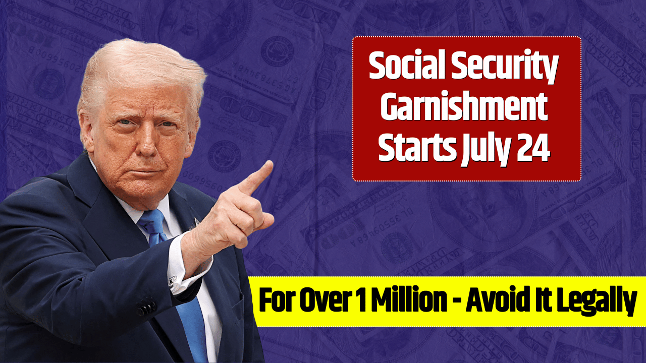 Social Security Garnishment Starts July 24 for Over 1 Million — Here’s How to Avoid It Legally