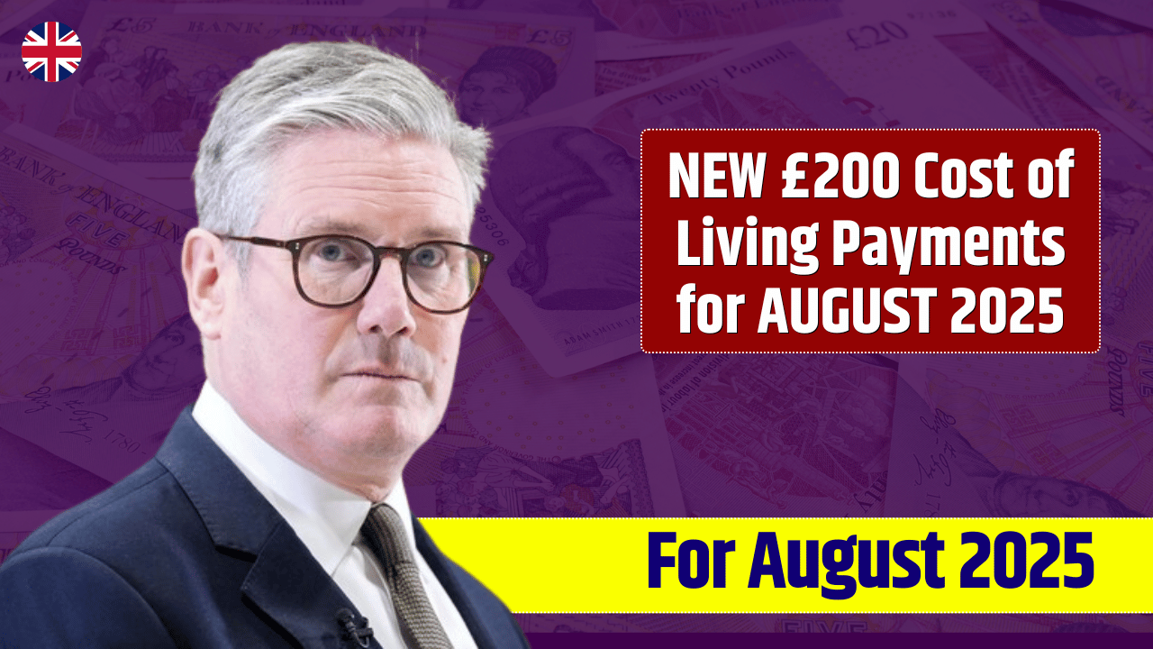 NEW £200 Cost of Living Payments for AUGUST 2025: Check Full Payment Schedule